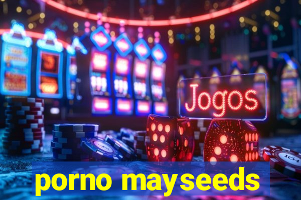 porno mayseeds